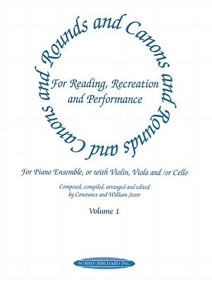 Rounds and Canons for Reading, Recreation and Performance, Piano Ensemble, Vol 1: For Piano Ensemble, or with Violin, Viola And/Or Cello by Starr, Constance