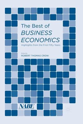 The Best of Business Economics: Highlights from the First Fifty Years by Crow, Robert Thomas