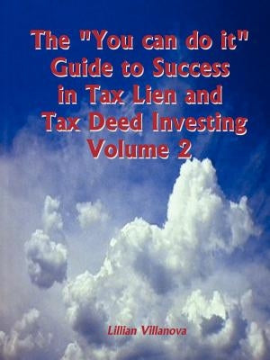 The You can do it Guide to Success in Tax Lien and Tax Deed Investing Vol II by Villanova, Lillian