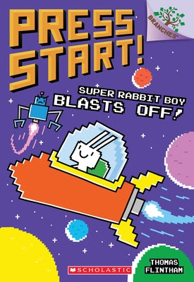Super Rabbit Boy Blasts Off!: A Branches Book (Press Start! #5): Volume 5 by Flintham, Thomas