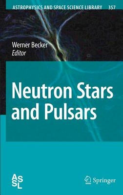 Neutron Stars and Pulsars by Becker, Werner