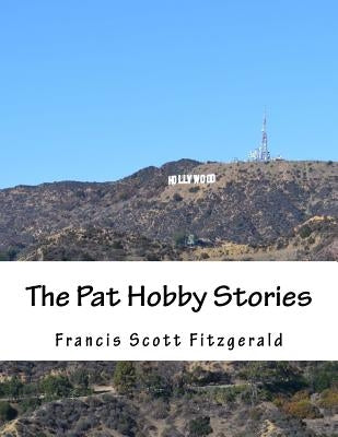 The Pat Hobby Stories by Fitzgerald, F. Scott