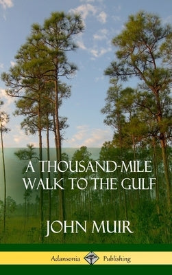 A Thousand-Mile Walk to the Gulf (Hardcover) by Muir, John