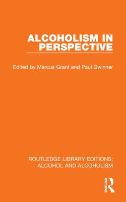 Alcoholism in Perspective by Grant, Marcus