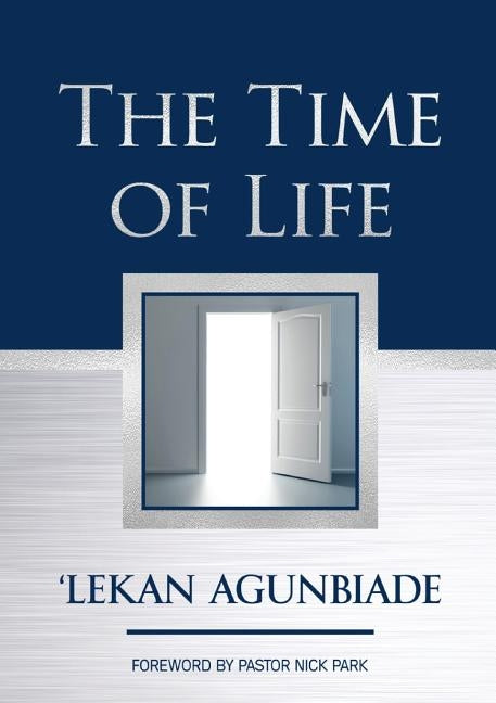 The Time of Life by Agunbiade, Lekan