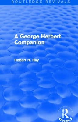 A George Herbert Companion (Routledge Revivals) by Ray, Robert H.