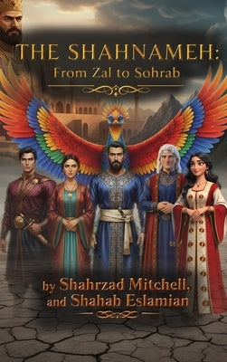 The Shahnameh: From Zal to Sohrab by Mitchell, Shahrzad