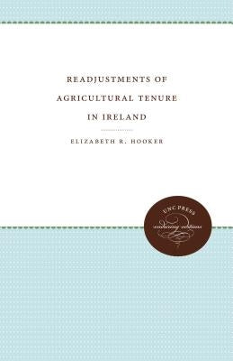 Readjustments of Agricultural Tenure in Ireland by Hooker, Elizabeth R.