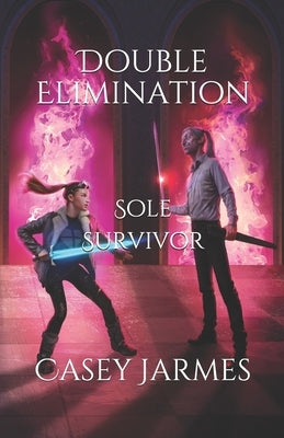 Double Elimination: Sole Survivor by Jarmes, Casey