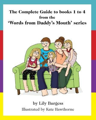 The Complete Guide to books 1 to 4 from the 'Words from Daddy's Mouth' series by Hawthorne, Kate