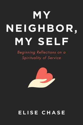 My Neighbor, My Self by Chase, Elise