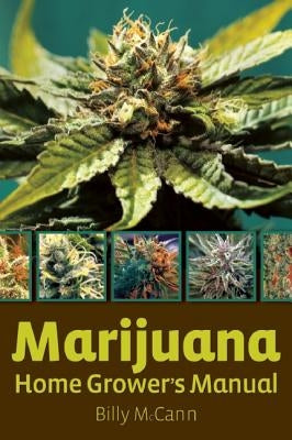 Marijuana Home Grower's Manual by McCann, Bill