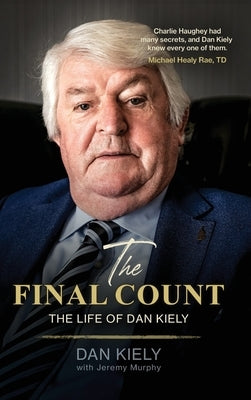 The Final Count - The Life of Dan Kiely by Kiely, Dan