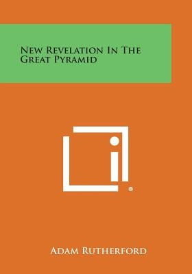 New Revelation in the Great Pyramid by Rutherford, Adam