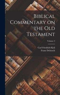 Biblical Commentary on the Old Testament; Volume 2 by Keil, Carl Friedrich