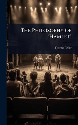 The Philosophy of "Hamlet" by Tyler, Thomas