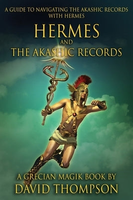 Hermes and The Akashic Records by Thompson, David