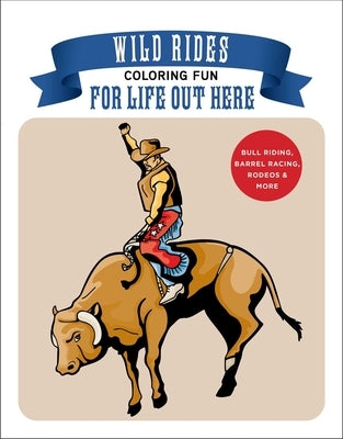 Wild Rides Coloring Fun: Coloring Fun for Life Out Here by Racehorse Publishing