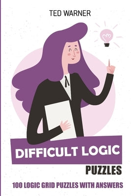 Difficult Logic Puzzles: Kurotto Puzzles - 100 Logic Grid Puzzles With Answers by Warner, Ted