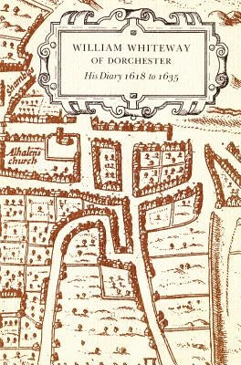 William Whiteway of Dorchester by Whiteway, William