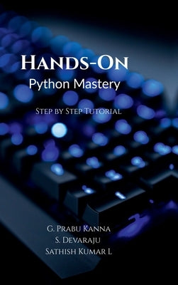 Hands-On Python Mastery: Step by Step Tutorial by G Prabu Kanna