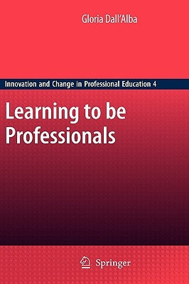 Learning to Be Professionals by Dall 'Alba, Gloria