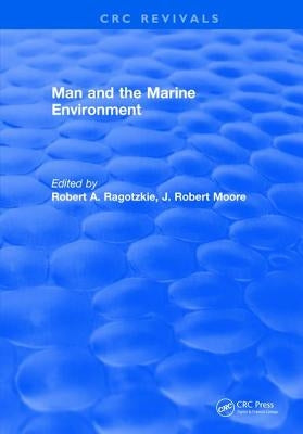 Man and the Marine Environment by Ragotzkie, Robert A.