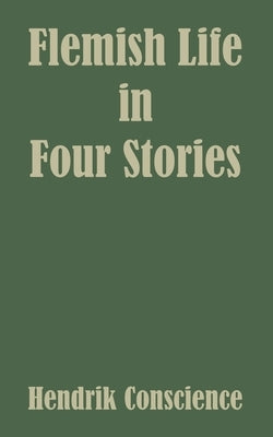 Flemish Life in Four Stories by Conscience, Hendrik