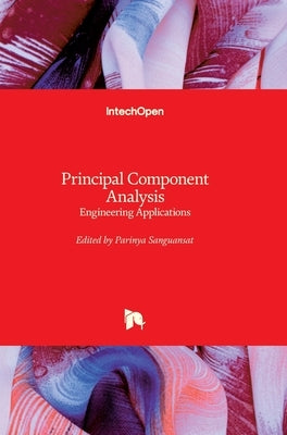 Principal Component Analysis: Engineering Applications by Sanguansat, Parinya