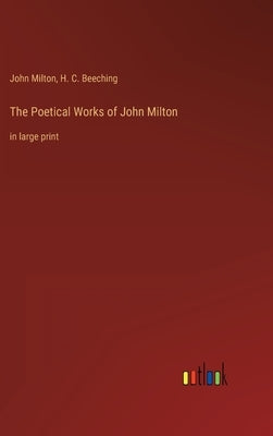 The Poetical Works of John Milton: in large print by Milton, John