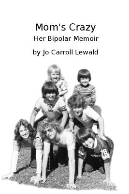 Mom's Crazy Her Bipolar Memoir by Lewald, Jo Carroll