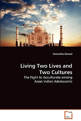 Living Two Lives and Two Cultures by Samuel, Samantha