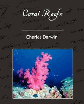 Coral Reefs by Darwin, Charles
