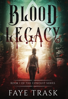 Blood Legacy: Book 1 of The Conduit Series by Trask, Faye