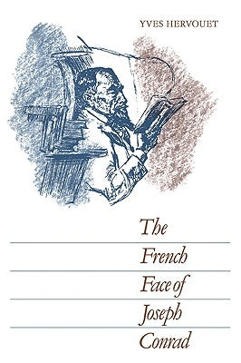 The French Face of Joseph Conrad by Hervouet, Yves