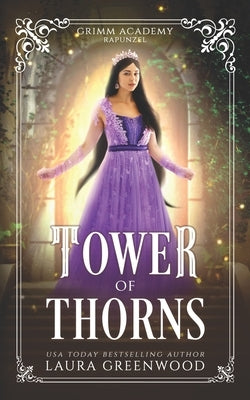 Tower Of Thorns: A Fairy Tale Retelling Of Rapunzel by Greenwood, Laura