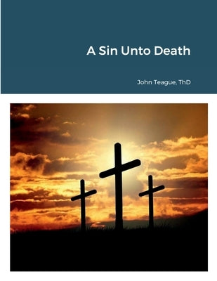 A Sin Unto Death by Teague, John