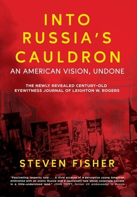 Into Russia's Cauldron: An American Vision, Undone by Fisher, Steven