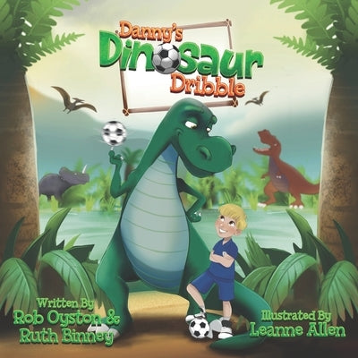 Danny's Dinosaur Dribble by Binney, Ruth
