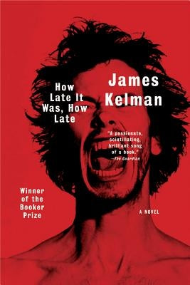 How Late It Was, How Late by Kelman, James