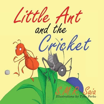 Little Ant and the Cricket: You Can't Please Everyone by Saia, S. M. R.
