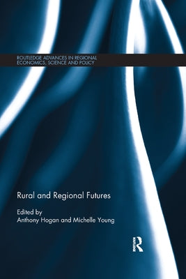 Rural and Regional Futures by Hogan, Anthony
