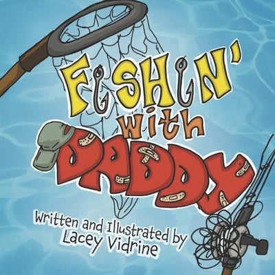 Fishin' with Daddy by Vidrine, Lacey M.