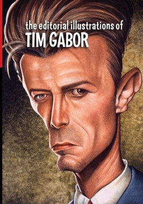 The Editorial Illustrations of Tim Gabor by Gabor, Tim