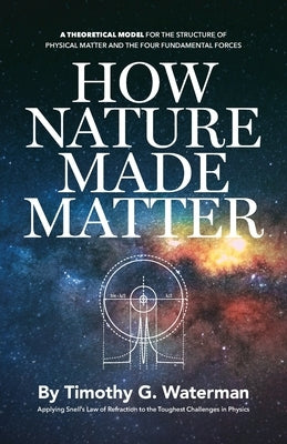 How Nature Made Matter by Waterman, Timothy Gerald