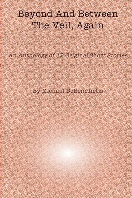 Beyond And Between The Veil, Again by Debenedictis, Michael