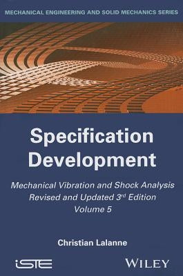Mechanical Vibration and Shock Analysis, Specification Development by Lalanne, Christian