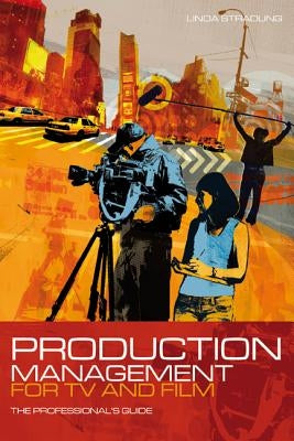 Production Management for TV and Film: The Professional's Guide by Stradling, Linda