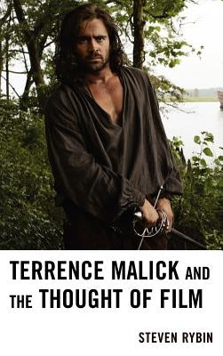 Terrence Malick and the Thought of Film by Rybin, Steven