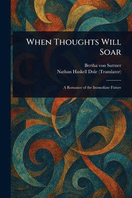 When Thoughts Will Soar by Suttner, Bertha Von